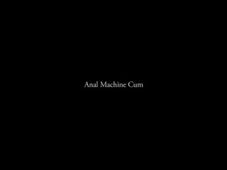 anal machine cum